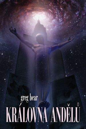 Greg Bear: Královna andělů