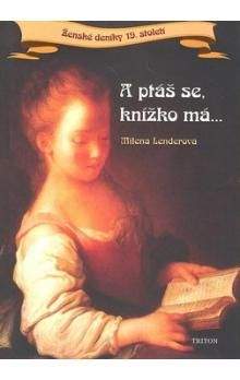Milena Lenderová: Ženské deníky 19. století. A ptáš se knížko má...