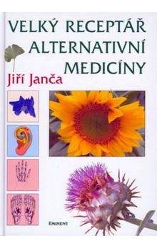 Jiří Janča: Velký receptář alternativní medicíny