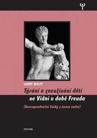 Larry Wolff: Týrání a zneužívání dětí ve Vídni v době Freuda