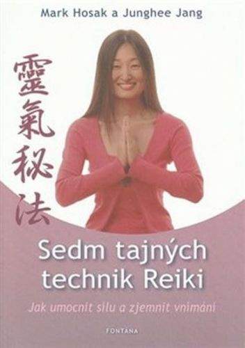 Mark Hosak, Junghee Jang: Sedm tajných technik Reiki