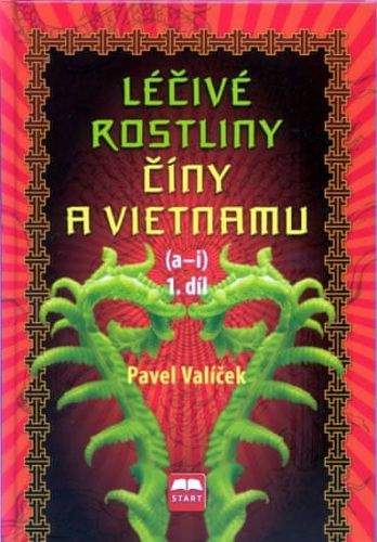 Pavel Valíček: Léčivé rostliny Číny a Vietnamu - 1. díl