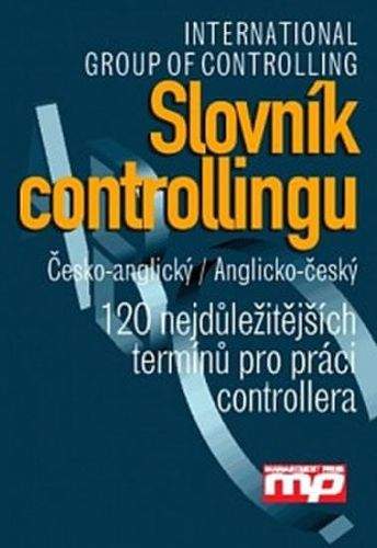 International Group of Controlling (ed.) Array: Slovník controllingu. Česko-anglický/ Anglicko-český