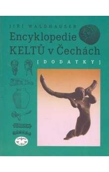 Jiří Waldhauser: Encyklopedie Keltů v Čechách Dodatky