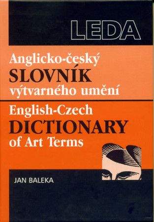 Jan Baleka: Anglicko-český slovník výtvarného umění / English-Czech Dictionary of Art Terms