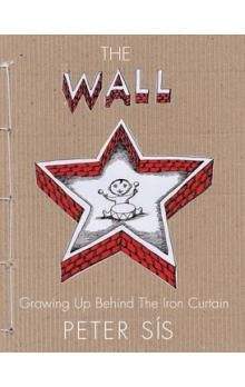 Petr Sís: The Wall - Growing up Behind the Iron Curtain