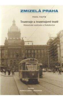 Pavel Fojtík: Tramvaje a tramvajové tratě