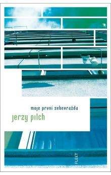 Jerzy Pilch: Moje první sebevražda