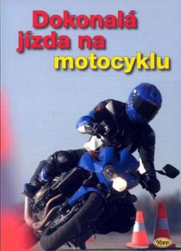 Kolektiv autorů: Dokonalá jízda na motocyklu