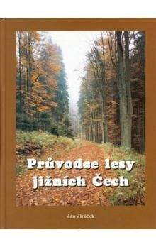 Jan Jiráček: Průvodce lesy jižních Čech