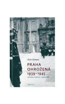 Peter Demetz: Praha ohrožená 1939 - 1945