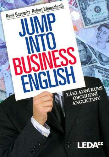 Robert Kleinschroth, René Bosewitz: Jump into Business English - Základní kurs obchodní angličtiny