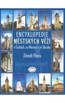 Zdeněk Fišera: Encyklopedie městských věží v Čechách, na Moravě a ve Slezsku