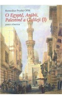Remedius Prutký: O Egyptě, Arábii, Palestině a Galileji I.