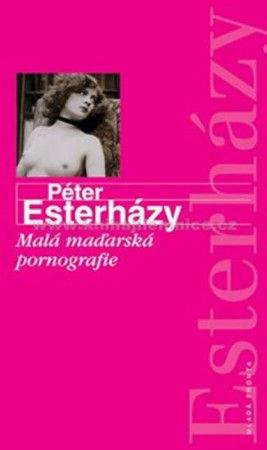 Péter Esterházy: Malá maďarská pornografie
