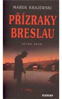 Marek Krajewski: Přízraky v Breslau