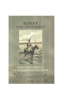 Rudolf von Ottenfeld: Rakouská armáda za napoleonských válek