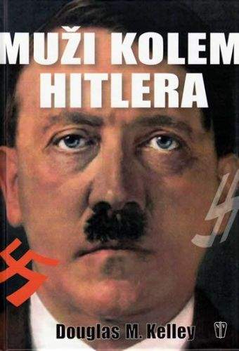 Douglas M. Kelley: Muži kolem Hitlera