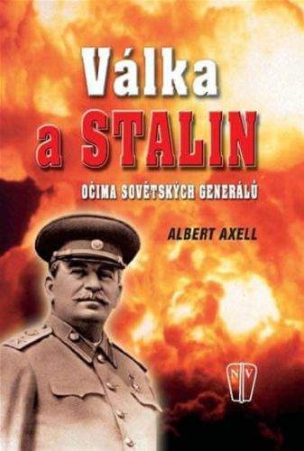 Albert Axell: Válka a Stalin očima sovětských generálů
