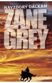 Zane Grey: Navzdory dálkám / Western Union