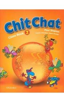 Shipton O.: Chit Chat 2 Class Book