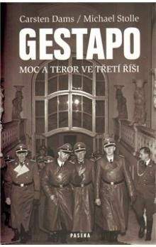 Carsten Dams, Michael Stolle: Gestapo - Moc a teror ve třetí říši