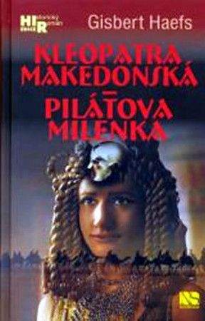 Gisbert Haefs: Kleopatra makedonská - Pilátova milenka