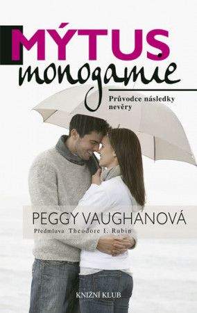 Peggy Vaughan: Mýtus monogamie - Průvodce následky nevěry