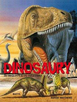 Rupert Matthews: Dinosaury od minulosti až po súčasnosť