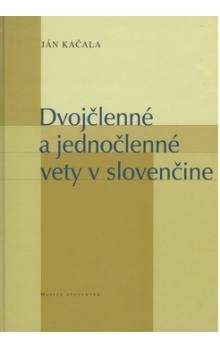 Ján Kačala: Dvojčlenné a jednočlenné vety v slovenčine