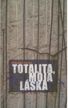 Mikuláš Kočan: Totalita, moja láska