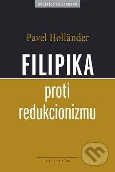 Pavel Holländer: Filipika proti redukcionizmu