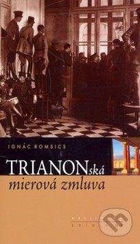 Ignác Romsics: Trianonská mierová zmluva