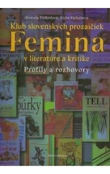 Daniela Příhodová, Etela Farkašová: Klub slovenských prozaičiek Femina v literatúre a kritike