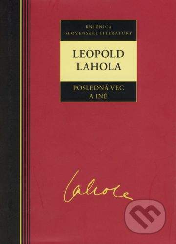 Leopold Lahola: Leopold Lahola Posledná vec a iné