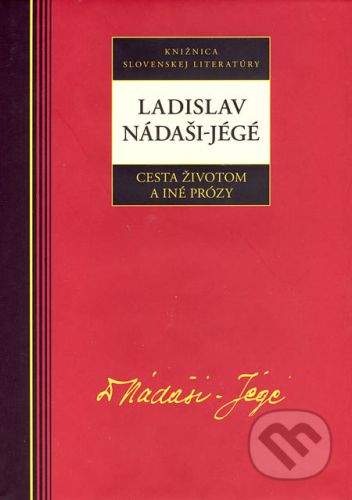 Ladislav Nádaši: Ladislav Nadáši-Jégé Cesta životom a iné prózy