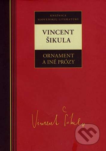 Vincent Šikula: Vincent Šikula Ornament a iné prózy