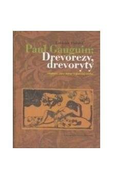 Ľubomír Podušel: Paul Gauguin: Drevorezy, drevoryty