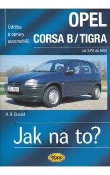 Hans-Rudiger Etzold: Opel Corsa B/Tigra - Jak na to?  od 3/93 do 8/00