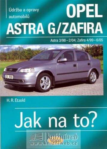Hans-Rudiger Etzold: Opel Astra G/Zafira 3/98 - 6/05 Jak na to? 62.