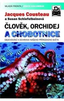 Jacques Cousteau, Susan Schiefelbein: Člověk, orchidej a chobotnice