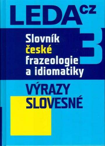 František Čermák, Jiří Hronek: Slovník české frazeologie a idiomatiky 3