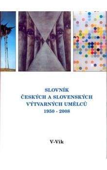 kol.: Slovník českých a slovenských výtvarných umělců 1950 - 2006 V - Vik