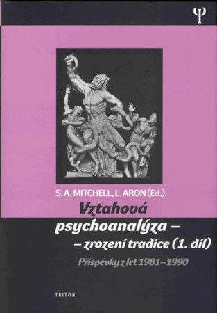 Stephen A. Mitchell, Lewis Aron: Vztahová psychoanalýza 1. - zrození tradice - Příspěvky z let 1981-1990