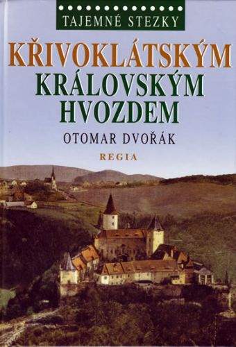 Otomar Dvořák: Tajemné stezky – Křivoklátským královským hvozdem