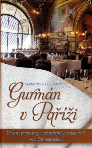 Alexander Lobrano: Gurmán v Paříži