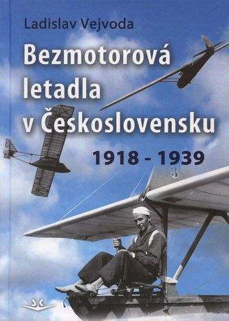 Ladislav Vejvoda: Bezmotorová letadla v Československu 1918 - 1939