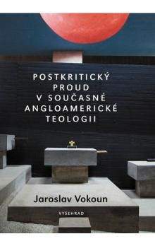 Jaroslav Vokoun: Postkritický proud v současné angloamerické teologii