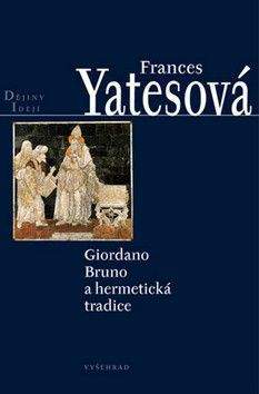 Frances Amelia Yates: Giordano Bruno a hermetická tradice