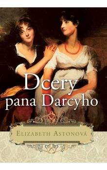 Elizabeth Aston: Dcery pana Darcyho